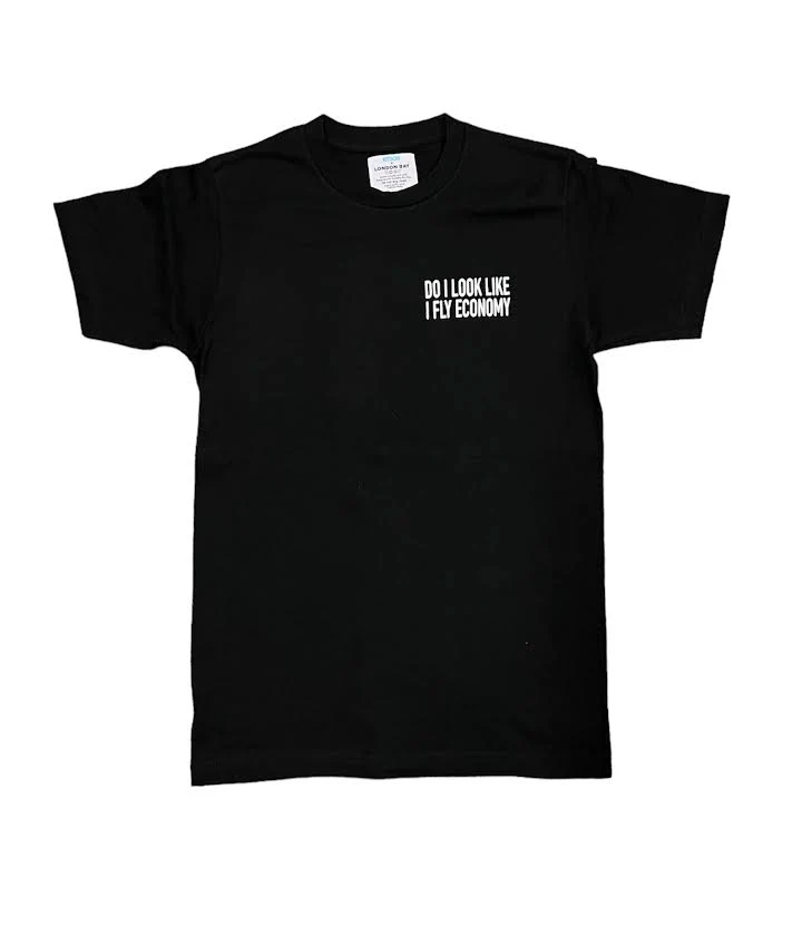 DO I LOOK LIKE I FLY ECONOMY T-SHIRT