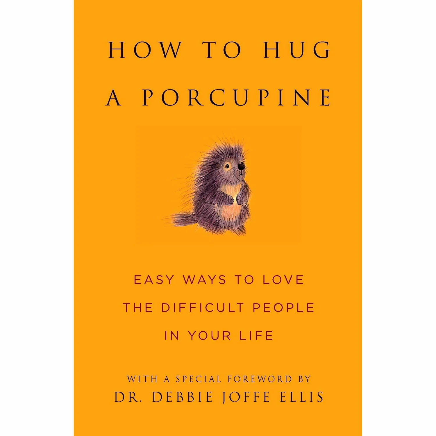 HOW TO HUG A PORCUPINE