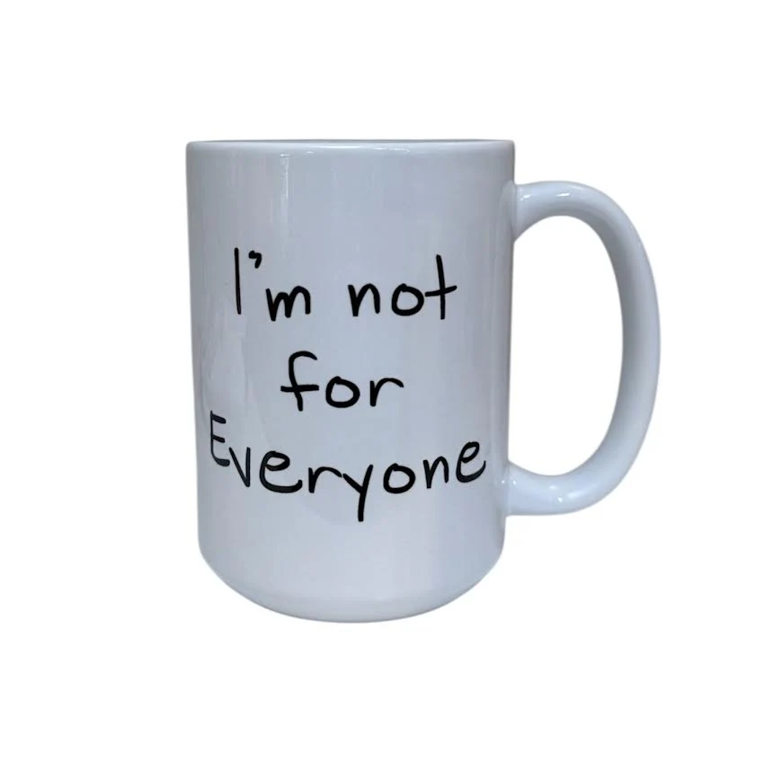 I'M NOT FOR EVERYONE MUG