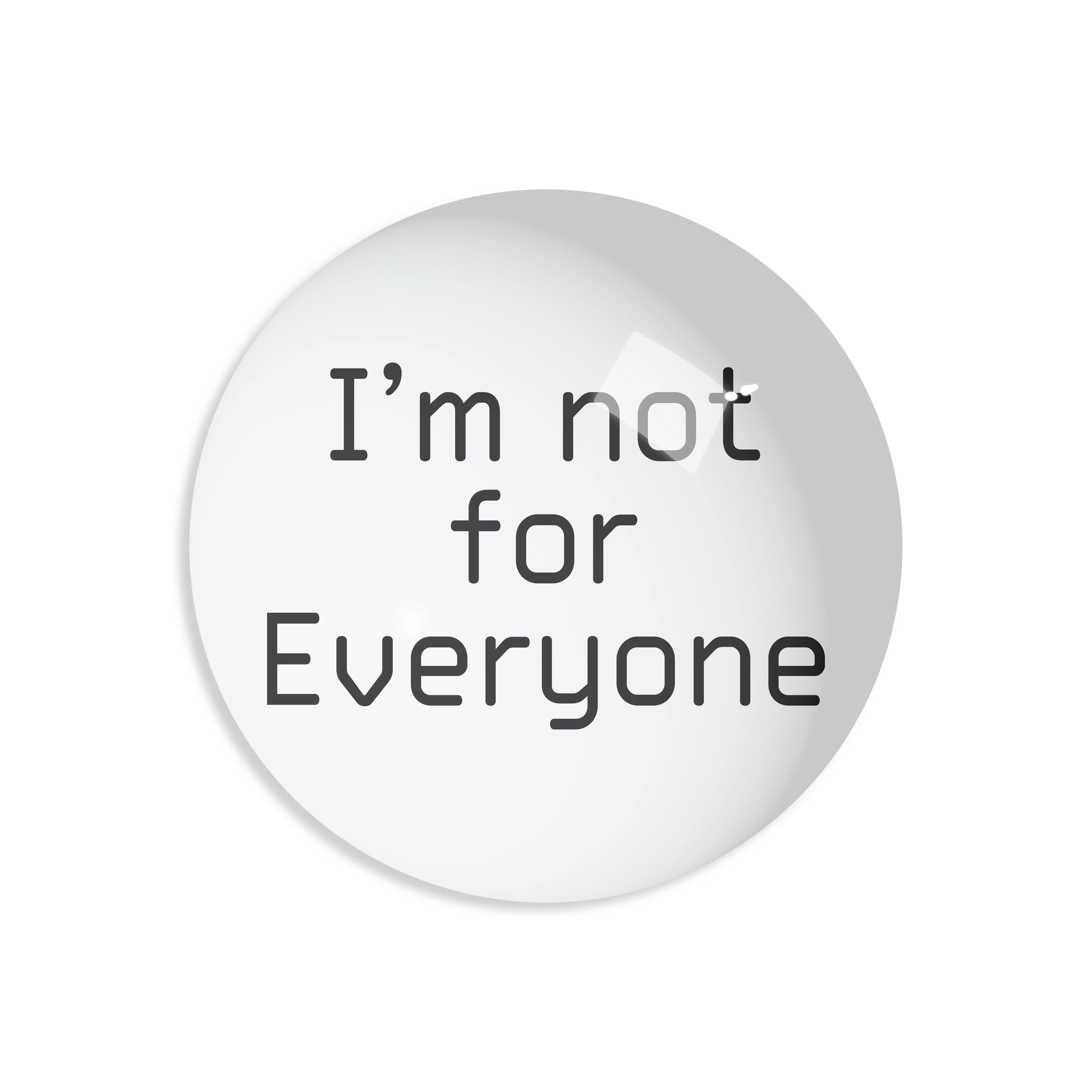 I'M NOT FOR EVERYONE PAPERWEIGHT
