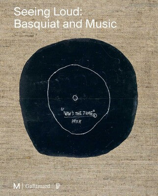 SEEING LOUD: BASQUIAT AND MUSIC