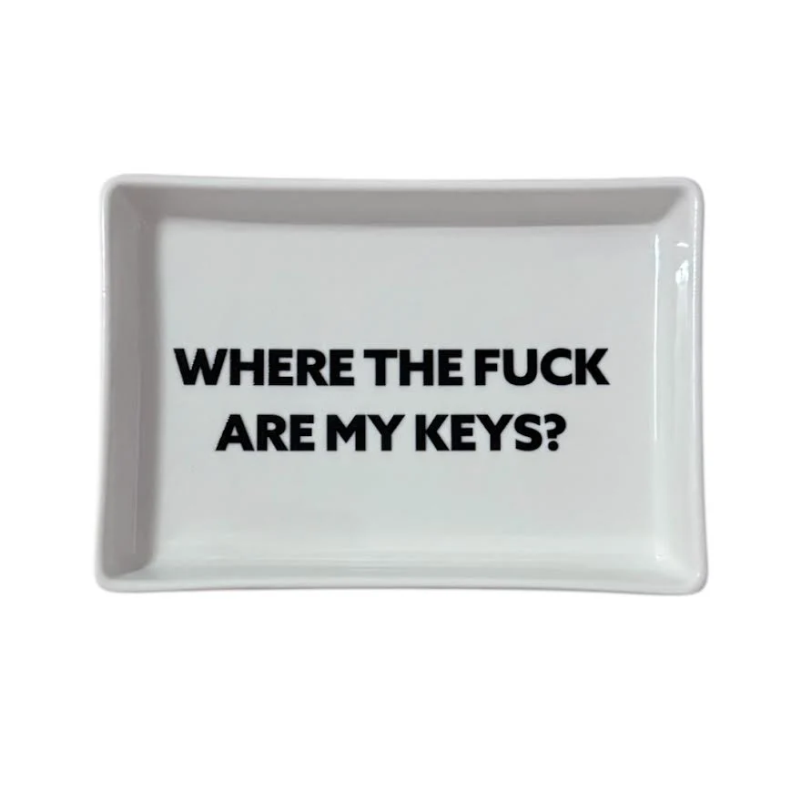 WHERE THE FUCK ARE MY KEYS TRAY
